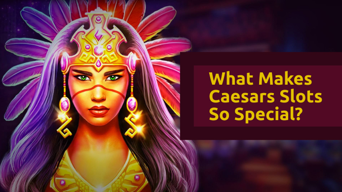 Find Out What Makes Caesars Slots So Special