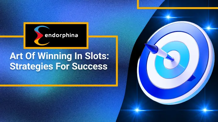 Art of Winning in Endorphina Slots: Strategies for Success