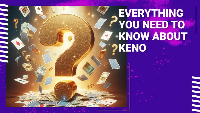 Everything You Need to Know About Keno